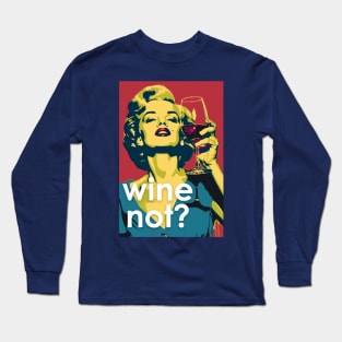 Wine Not? - Marilyn Monroe Tee: Sip in Style! Long Sleeve T-Shirt